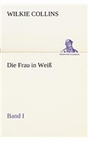Die Frau in Weiss - Band I: (German)