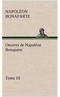 Oeuvres de Napoléon Bonaparte, Tome III.