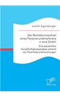 Rechtsformwechsel eines Personenunternehmens in eine GmbH. Eine steuerliche Vorteilhaftigkeitsanalyse anhand von Parameteruntersuchungen