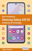 Das Praxisbuch Samsung Galaxy A35 5G - Anleitung fur Einsteiger