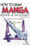 How to Draw Manga Volume 17: Guns & Military Volume 2
