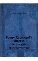 Peggy Raymond's Success Or, the Girls of Friendly Terrace