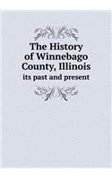 The History of Winnebago County, Illinois Its Past and Present