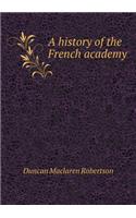 A History of the French Academy