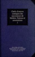 Chefs-d'oeuvre comiques des successeurs de Moliere. Notices et annotations
