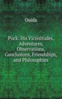 Puck: His Vicissitudes, Adventures, Observations, Conclusions, Friendships, and Philosophies