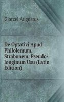 De Optativi Apud Philolemum, Strabonem, Pseudo-longinum Usu (Latin Edition)