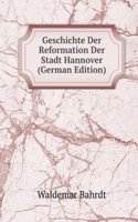 Geschichte Der Reformation Der Stadt Hannover (German Edition)