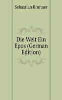 Die Welt Ein Epos (German Edition)