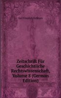 Zeitschrift Fur Geschichtliche Rechtswissenschaft, Volume 8 (German Edition)