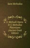 S. Methodii Opera: Et S. Methodius Platonizans (Ancient Greek Edition)