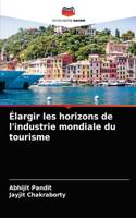 Élargir les horizons de l'industrie mondiale du tourisme