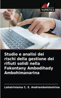 Studio e analisi dei rischi della gestione dei rifiuti solidi nella Fokontany Ambodihady Ambohimanarina