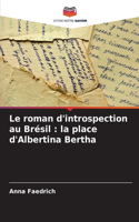 Le roman d'introspection au Brésil: la place d'Albertina Bertha