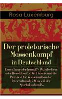 Der proletarische Massenkampf in Deutschland: Ermattung oder Kampf? + Sozialreform oder Revolution? + Die Theorie und die Praxis + Der Wiederaufbau der Internationale + Was will der Spartakusbun