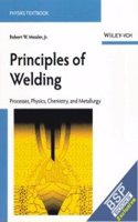 Principles Of Welding: Processes, Physics, Chemistry And Metallurgy