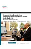 Implementing Cisco Unified Communications Voice over IP and QoS (Cvoice) Foundation Learning Guide