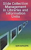 Slide Collection Management In Libraries & Information Units