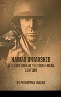 Hamas Unmasked: A Closer Look at the Israel-Gaza Conflict