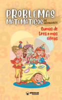 Problemas matemáticos de hermanos. Sumas de tres o más cifras