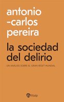 La sociedad del delirio: Un analisis sobre el gran reset mundial
