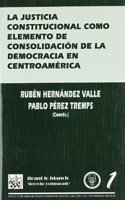 La justicia constitucional como elementos de consolidacion de la democracia en Centroamerica