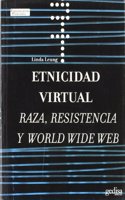 Etnicidad virtual/ Virtual Ethnicity: Raza, Resistencia Y World Wide Web/ Race, Resistance and the World Wide Web (Comunicacion Educativa)