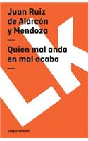 Quien mal anda en mal acaba