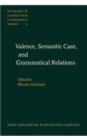 Valence, Semantic Case, and Grammatical Relations