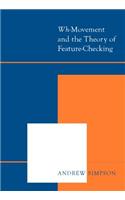 Wh-Movement and the Theory of Feature-Checking