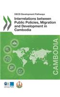 OECD Development Pathways Interrelations between Public Policies, Migration and Development in Cambodia