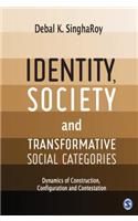 Identity, Society and Transformative Social Categories: Dynamics of Construction, Configuration and Contestation
