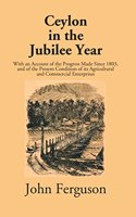 Ceylon in the Jubilee Year