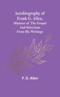 Autobiography of Frank G. Allen, Minister of the Gospel and Selections from his Writings