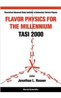 Flavor Physics for the Millennium (Tasi 2000) - Proceedings of the Theoretical Advanced Study Institute in Elementary Particle Physics