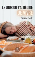 jour où j'ai décidé de vivre