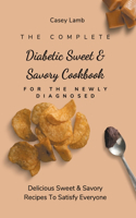 The Complete Diabetic Sweet & Savory Cookbook For The Newly Diagnosed