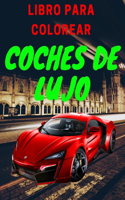 Libro de lujo para colorear de coches: Libro de actividades de coches para niños de 4 a 8 años y de 4 a 12 años