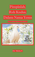 Pimpinlah, Roh Kudus, Dalam Nama Yesus (Seri Lengkap: Bagian 1 dan Bagian 2)