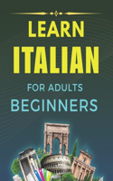 Learning Italian for Beginners: Your Essential Guide to Italian Language and Culture, Learn langage Italian Adults Beginners worbook