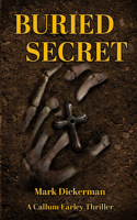 Buried Secret: (2 Callum Earley Thrillers)