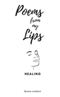 Poems From My Lips: Healing