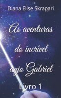 As aventuras do incrível anjo Gabriel: Livro 1