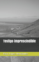 Testigo imprescindible