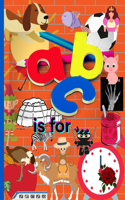 ABC is for...: Alphbet Learning with Pictures and Words