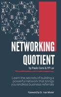 Networking Quotient: Learn the Secrets of building a Powerful Network that brings your endless Business Referrals.