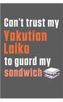 Can't trust my Yakutian Laika to guard my sandwich: For Yakutian Laika Dog Breed Fans