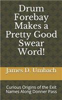 Drum Forebay Makes a Pretty Good Swear Word!