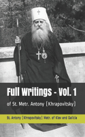 Full Writings - Vol. 1: of St. Metr. Antony (Khrapovitsky)