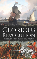 Glorious Revolution: A History from Beginning to End